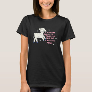 Sheep I Will Not Tolerate Your Bull Sht But I Wish T-Shirt