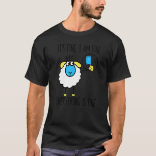 Sheep It's Fine I Am Fine Everything Is Fine T-Shirt