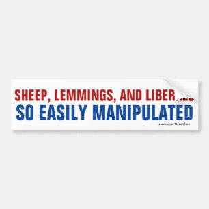 Sheep Lemmings Liberals Are Easily Manipulated Bumper Sticker