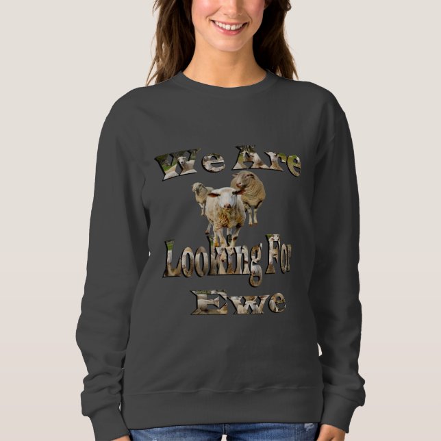 Sheep Looking For Ewe, Sweatshirt (Front)