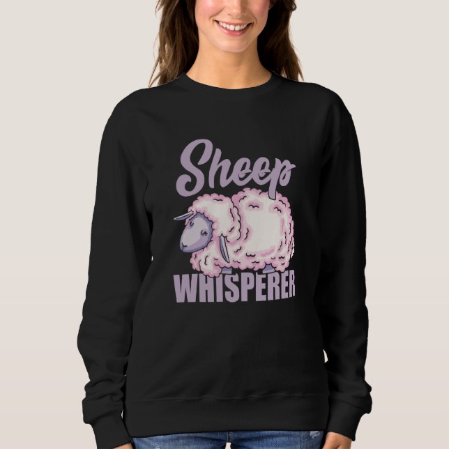Sheep Whisperer Sheep Farmer Rancher Sheep  4 Sweatshirt (Front)