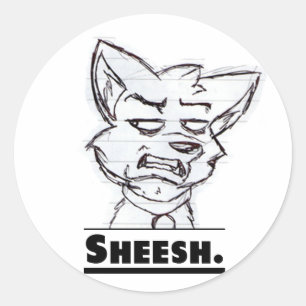 Sheesh. Sticker. Classic Round Sticker