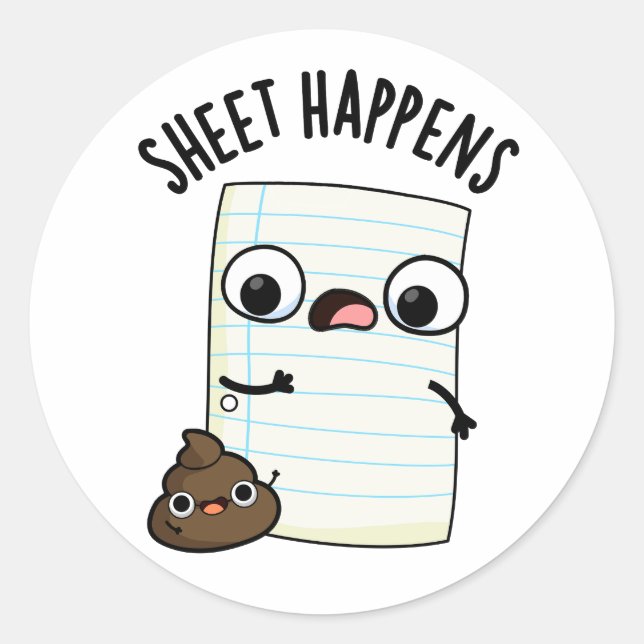 Sheet Happens Funny Paper Pun  Classic Round Sticker (Front)