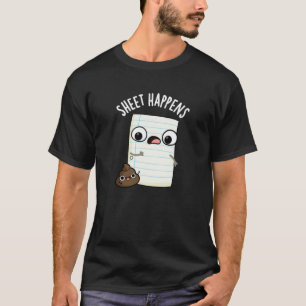 Sheet Happens Funny Paper Pun Dark BG T-Shirt