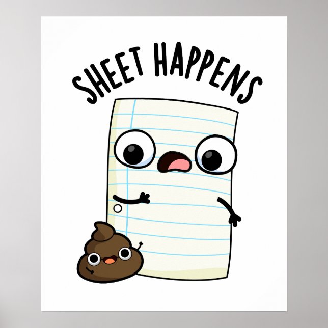 Sheet Happens Funny Paper Pun  Poster (Front)