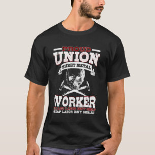 Sheet Metal Worker Gifts Proud Union Skilled Labou T-Shirt