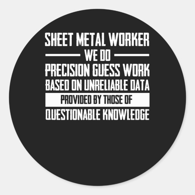 Sheet Metal Worker Work Base Unreliable Classic Round Sticker (Front)