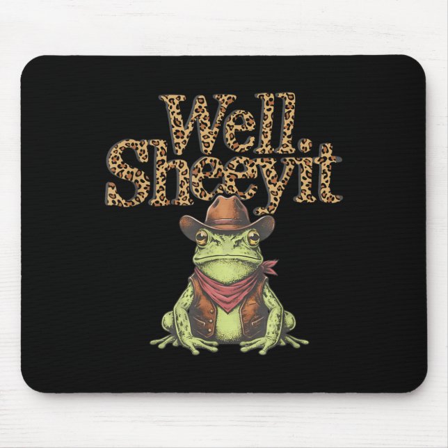Sheeyit Leopard Shirt - Funny Meme Cowboy Frog Mouse Pad (Front)