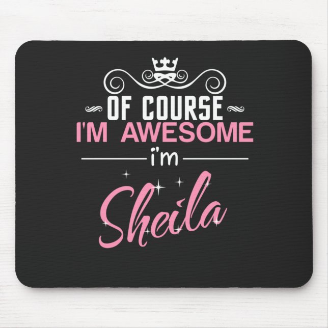Sheila Of Course I'm Awesome I'm Sheila Mouse Pad (Front)