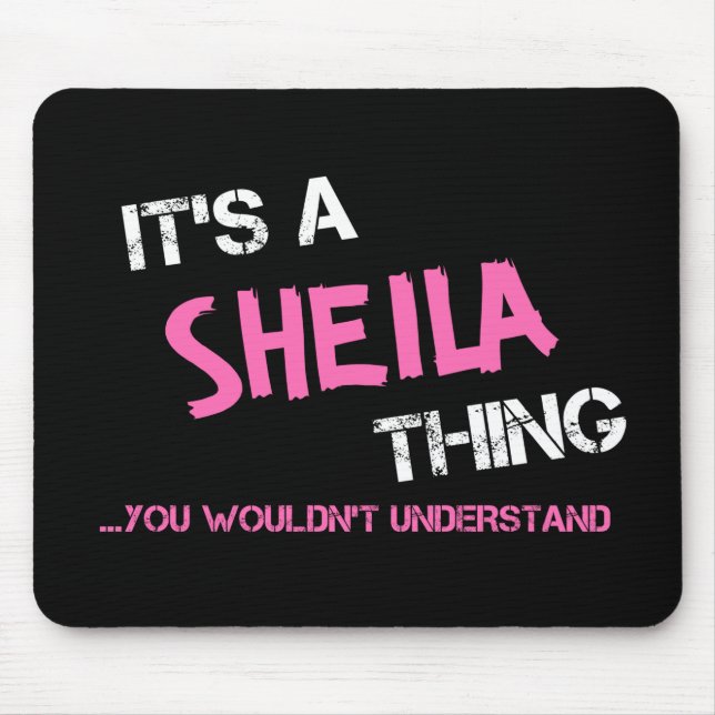Sheila thing you wouldn't understand T-Shirt Mouse Pad (Front)