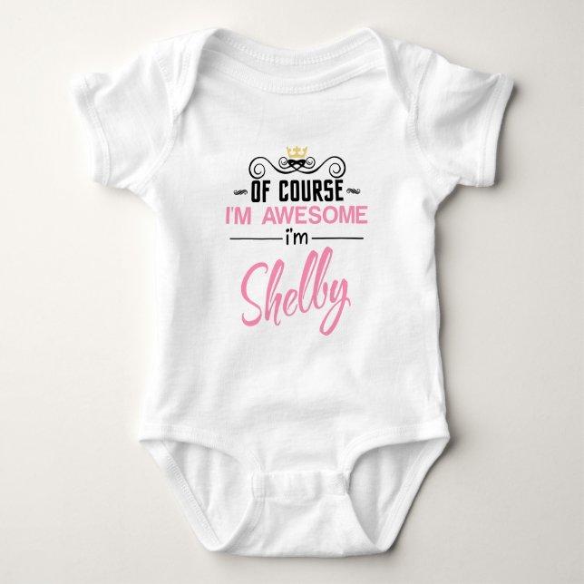 Shelby Of Course I'm Awesome Name Baby Bodysuit (Front)