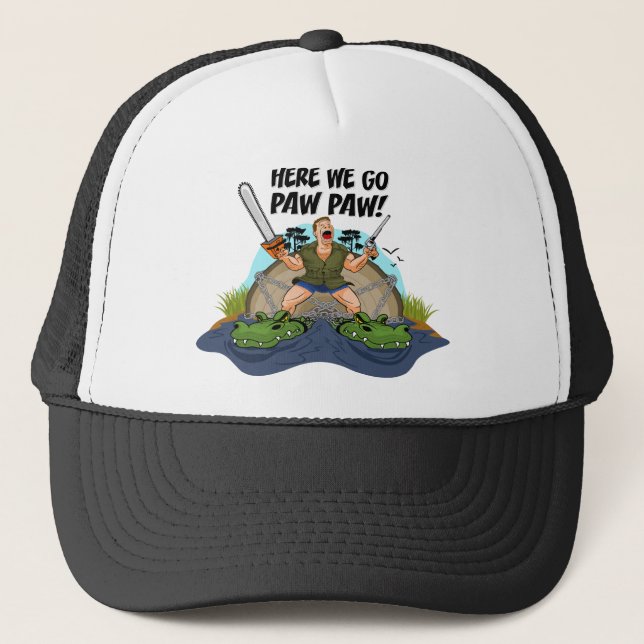 Shelby The Swamp Man - Here We Go Paw Paw Trucker Hat (Front)
