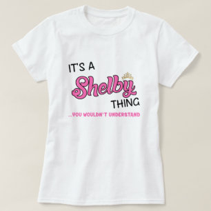 Shelby thing you wouldn't understand T-Shirt