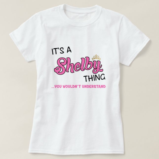 Shelby thing you wouldn't understand T-Shirt (Design Front)