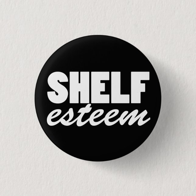 Shelf-esteem (button) 3 cm round badge (Front)