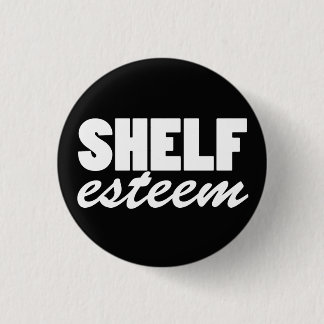 Shelf-esteem (button) 3 cm round badge