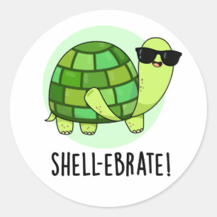 Shell-ebrate Funny Tortoise Animal Pun  Classic Round Sticker