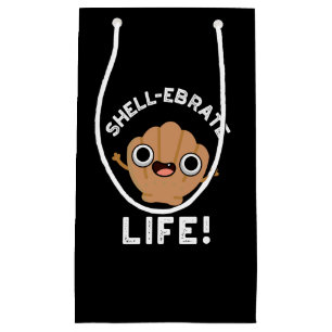 Shell-ebrate Life Funny Shell Pun Dark BG Small Gift Bag