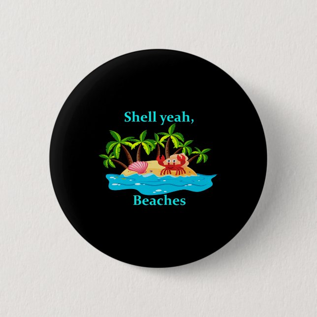 Shell Yeah Beaches Funny Vacation Humour  6 Cm Round Badge (Front)
