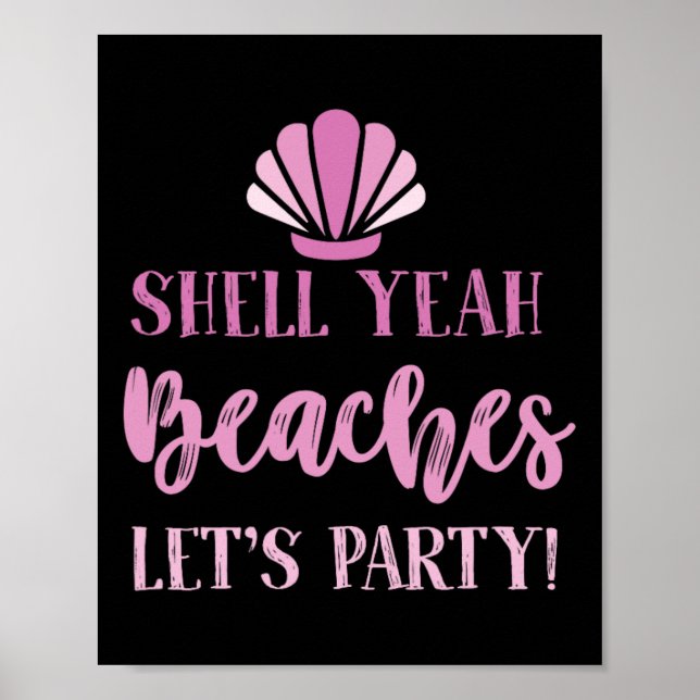 Shell Yeah Beaches Lets Party Beach Goers Funny  Poster (Front)