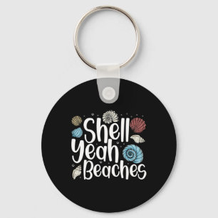 Shell Yeah Beaches Seashell Collector Shelling Key Ring