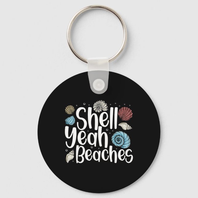 Shell Yeah Beaches Seashell Collector Shelling  Key Ring (Front)