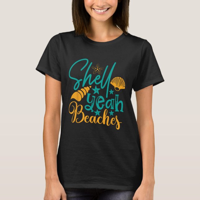 Shell Yeah Beaches Summer  T-Shirt (Front)