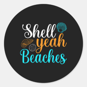 Shell Yeah Beaches Summer Vacation Tropical Cruise Classic Round Sticker