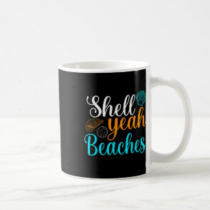 Shell Yeah Beaches Summer Vacation Tropical Cruise Coffee Mug