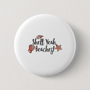 Shell Yeah Beaches Summertime Beach Vacation Humou 6 Cm Round Badge