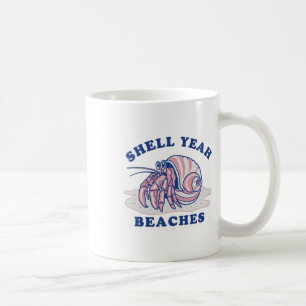 Shell Yeah Beaches Vacation Summer Shirt Coffee Mug