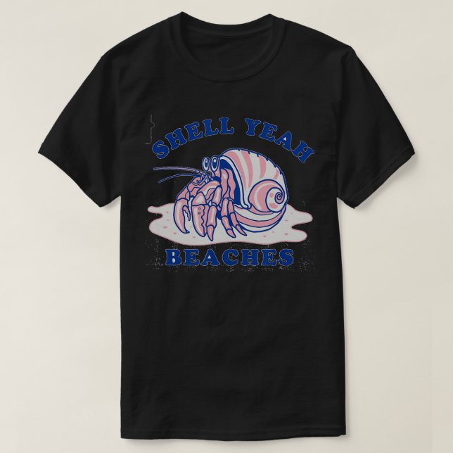 Shell Yeah Beaches  Vacation Summer  T-Shirt (Design Front)
