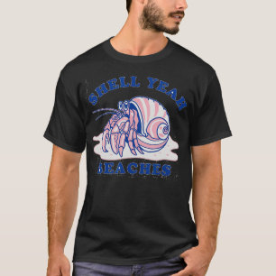 Shell Yeah Beaches Vacation Summer T-Shirt