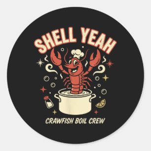 Shell Yeah Crawfish Boil Crew Seafood Crayfish Classic Round Sticker