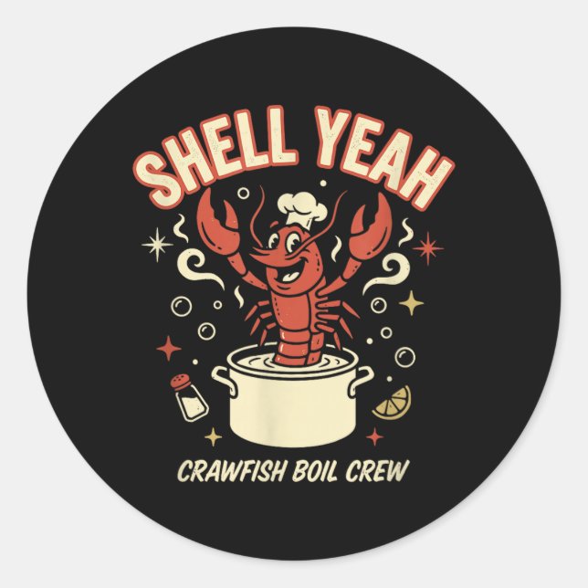 Shell Yeah Crawfish Boil Crew Seafood Crayfish Classic Round Sticker (Front)