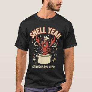Shell Yeah Crawfish Boil Crew Seafood Crayfish T-Shirt