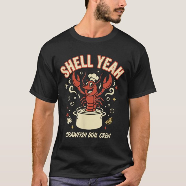 Shell Yeah Crawfish Boil Crew Seafood Crayfish T-Shirt (Front)