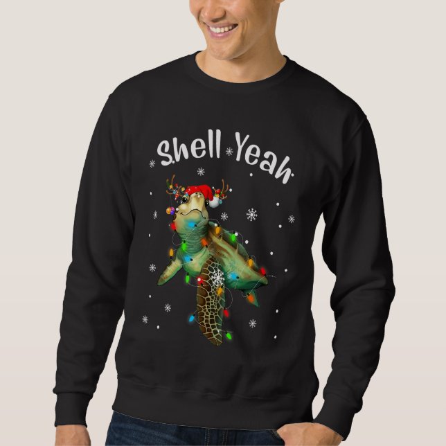 Shell Yeah Cute Tortoise Sea Turtle Lover Christma Sweatshirt (Front)