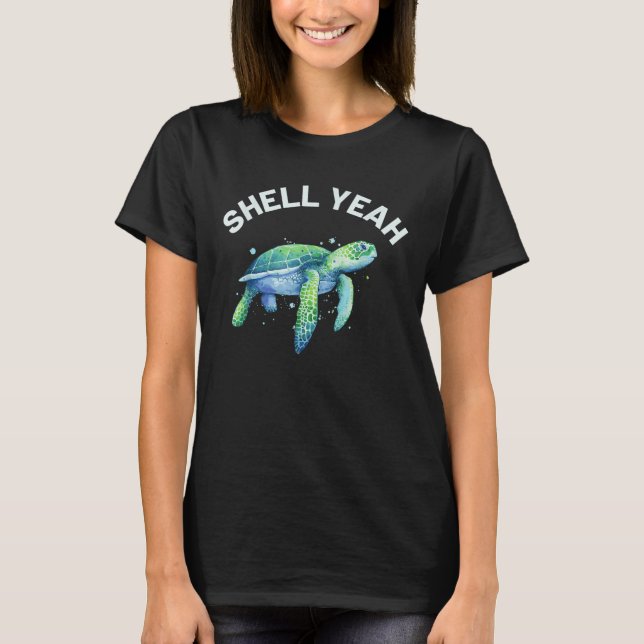 Shell Yeah - Cute Tortoise & Sea Turtle Lover T-Shirt (Front)