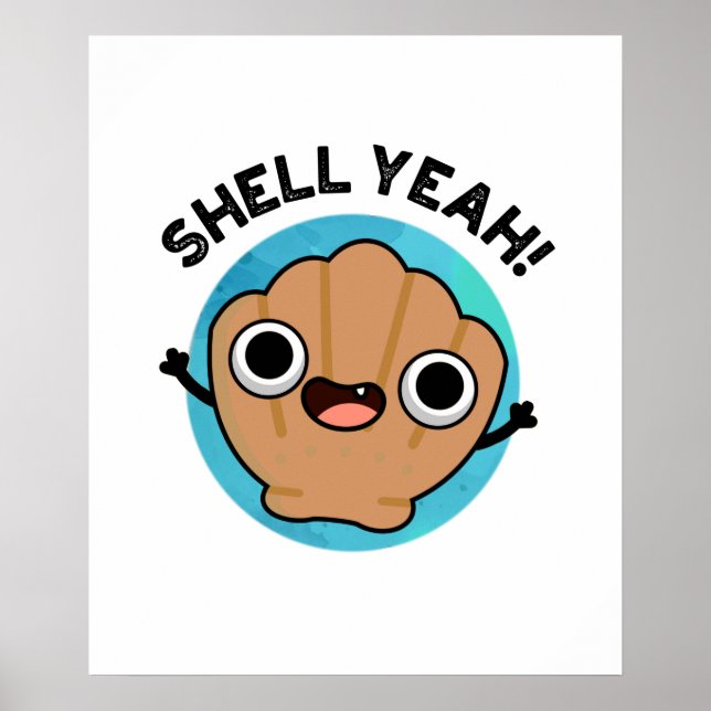 Shell Yeah Funny Seashell Pun  Poster (Front)