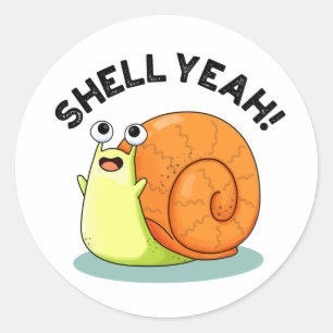 Shell Yeah Funny Snail Pun Classic Round Sticker