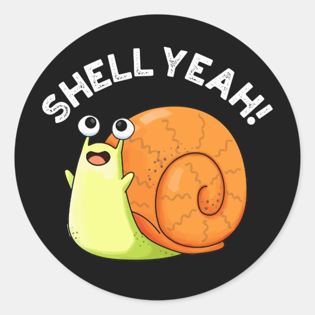 Shell Yeah Funny Snail Pun Dark BG Classic Round Sticker (Front)