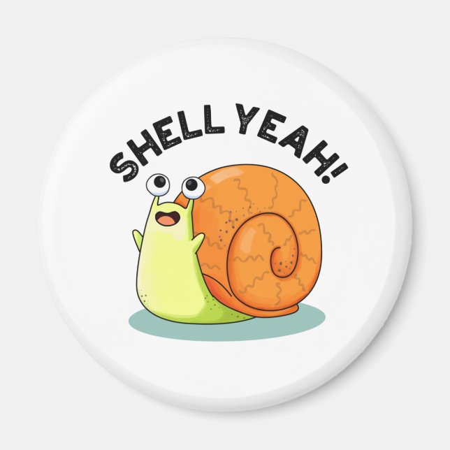 Shell Yeah Funny Snail Pun Magnet (Front)