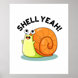 Shell Yeah Funny Snail Pun Poster