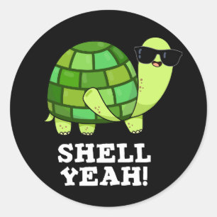 Shell Yeah Funny Tortoise Pun Dark BG Classic Round Sticker
