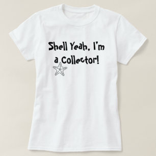 Shell Yeah, I’m a Collector – Women’s Shelling T-S T-Shirt
