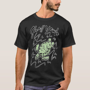 Shell yeah Sea Turtle T-Shirt