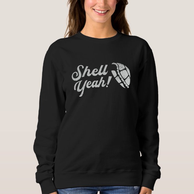 Shell Yeah Turtle Lover Turtles Ocean Funny Gift Sweatshirt (Front)