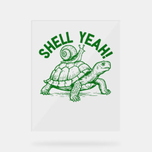 Shell Yeah Turtle Snail Funny Acrylic Sign