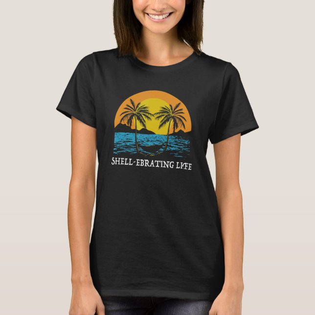 Shellebrating Life Motivational Quote Beach Inspir T-Shirt (Front)